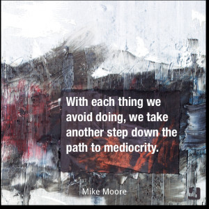 With each thing we avoid doing, we take another step down the path to ...