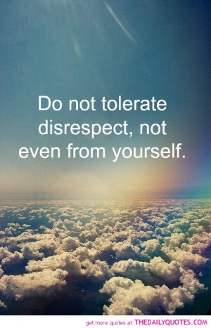 do-not-tolerat-disrespect-quote-pic-beautiful-pictures-quotes-pictures ...