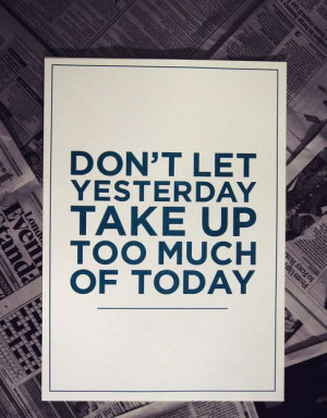 Inspirational #Quotes – Don’t Let Yesterday… #words to #live by