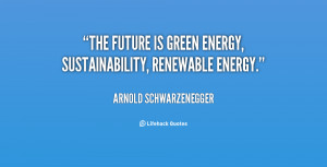 The future is green energy, sustainability, renewable energy.