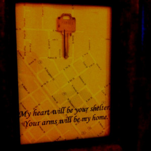 Key from our first home. Map from our first town. Quote from our ...