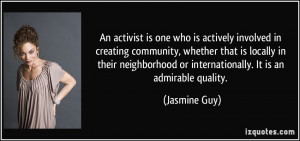 An activist is one who is actively involved in creating community ...