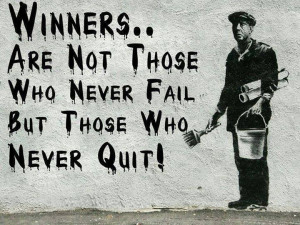 Winners are not those who never fail but those who never quit.”