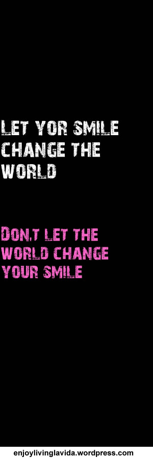 Let your smile change the world! #quote