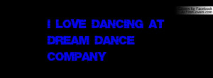 LOVE DANCING AT DREAM DANCE COMPANY Profile Facebook Covers