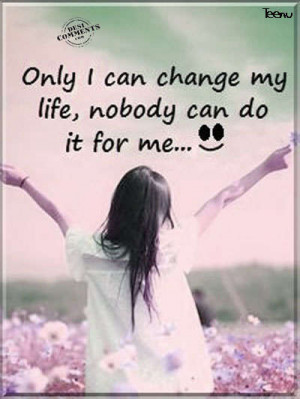 Only I can change my life