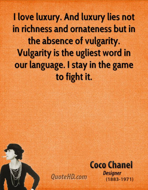 ... vulgarity. Vulgarity is the ugliest word in our language. I stay in