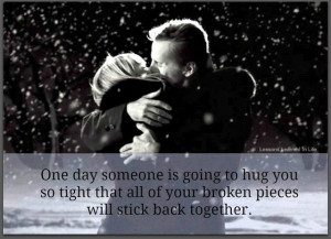 ... going to hug you so tight: Quote About One Day Someone Going Hug Tight