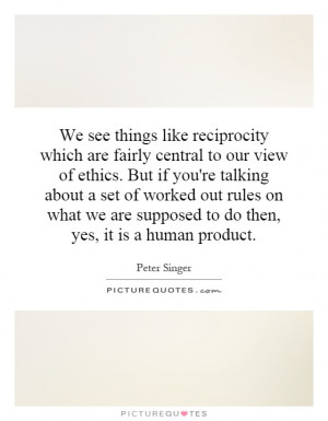We see things like reciprocity which are fairly central to our view of ...