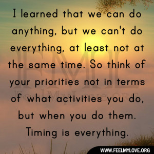 ... So think of your priorities not in terms of what activities you do