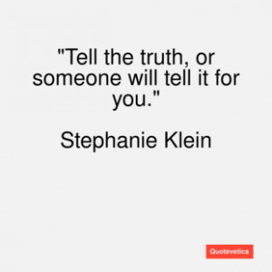 Stephanie klein quote tell the truth or so