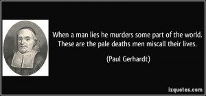 When a man lies he murders some part of the world. These are the pale ...