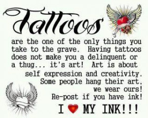 Tattoos are one of the only things you take to the grave. Having ...