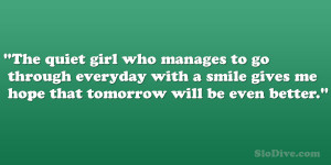 The quiet girl who manages to go through everyday with a smile gives ...