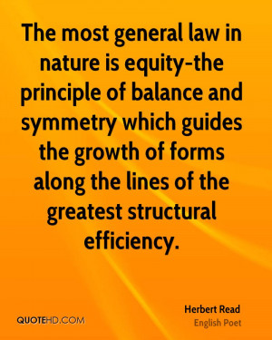 ... most general law in nature is equity-the principle of balance and