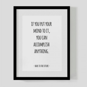Back To The Future classic film quote print – If you put your mind ...