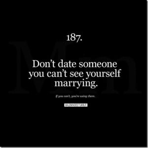 Don’t Date Someone You Can’t See Yourself Marrying - Advice Quote