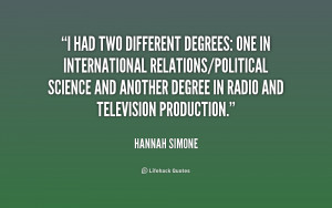 different degrees: One in International Relations/Political Science ...