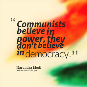 Quotes Picture: communists believe in power, they don't believe in ...