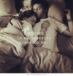 Together is my favorite place to be Picture Quote #1