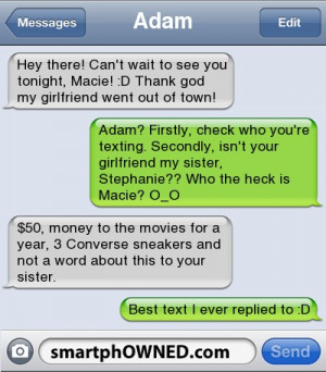 Firstly, check who you're texting. Secondly, isn't your girlfriend my ...