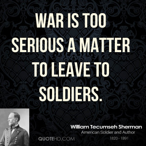 william-tecumseh-sherman-william-tecumseh-sherman-war-is-too-serious ...
