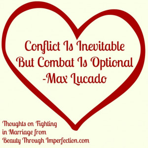 Conflict is inevitable but combat is optional Max Lucado Quote