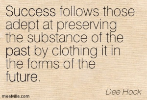 Success Follows Those Adept At Preserving The Substance Of The Past By ...