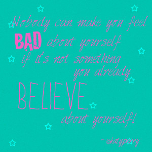 Need a little Friday pick me up? Katy Perry just tweeted this quote ...