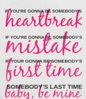 If your gonna be somebody's heartbreak!!!!! I love Hunter Hayes so ...