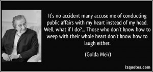 It's no accident many accuse me of conducting public affairs with my ...