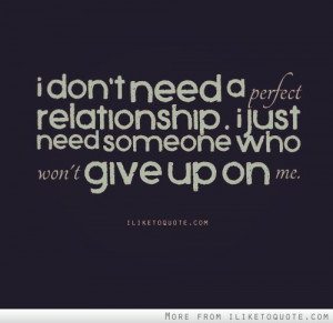 don't need a perfect relationship.