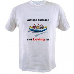 Funny T Shirt Sayings & Funny T Shirt Slogans > Lactose Tolerant, Ice