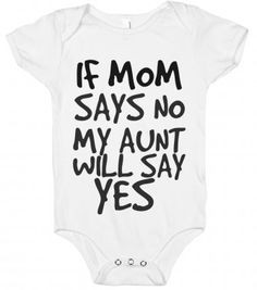 IF MOM SAYS NO MY AUNT WILL SAY YES - glamfoxx.com - Skreened T-shirts ...