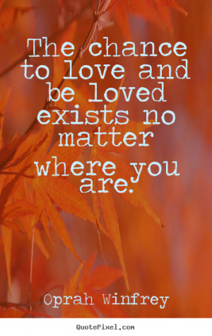 Create graphic poster quotes about love - The chance to love and be ...