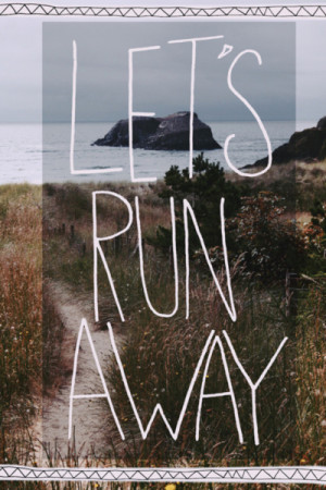 Lets run away