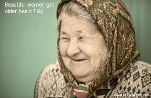 Beautiful women get older beautifully - Women Quotes - StatusMind.com