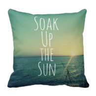 Soak up the Sun Quote Beach Throw Pillows