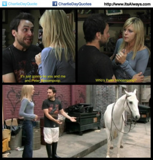 love you Peter Nincompoop: http://charliedayquotes.com/gang-gets ...