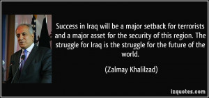 ... security of this region. The struggle for Iraq is the struggle for the