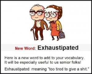 new words-seniors funny-exhaustipated
