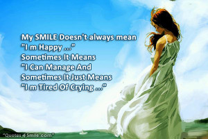 My Smile Does Not Always Mean i am Happy
