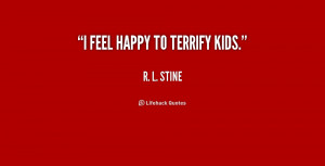 quote-R.-L.-Stine-i-feel-happy-to-terrify-kids-229035.png