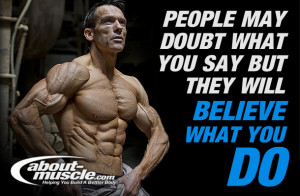 People May Doubt What You Say But They Will Believe What You Do!