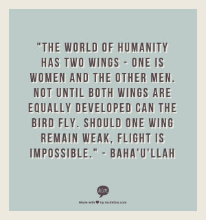 The world of humanity has two wings - one is women and the other men ...