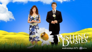 Photo: Pushing Daisies Pushing Daisies Quotes