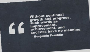 without continual growth and progress such words as improvement