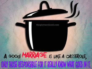 Good-Marriage-Is-Like-Casserole-With-Picture-Sayings-Quotes