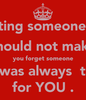 meeting-someone-new-should-not-make-you-forget-someone-who-was-always ...