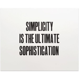 Simplicity is the ultimate Sophistication ...